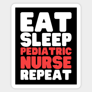 Eat Sleep Pediatric Nurse Repeat Sticker